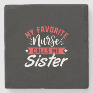 Nurse Gift My Favourite Nurse Calls Me Sister Stone Coaster