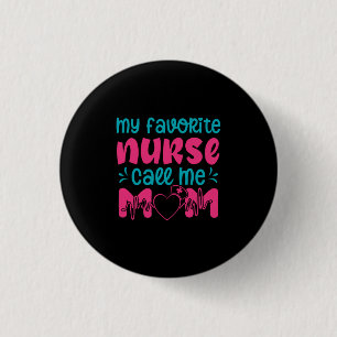 Nurse Gift My Favourite Nurse Care Me Mom 1 Inch Round Button