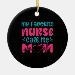 Nurse Gift My Favourite Nurse Care Me Mom Ceramic Ornament