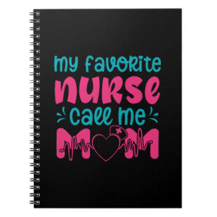Nurse Gift My Favourite Nurse Care Me Mom Notebook