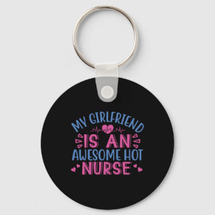 Nurse Gift   My Girlfriend Is An Awesome Hot Nurse Keychain