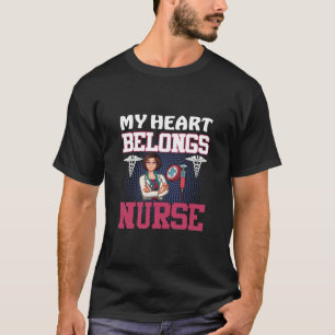 Nurse Gift My Heart Belongs Nurse T-Shirt