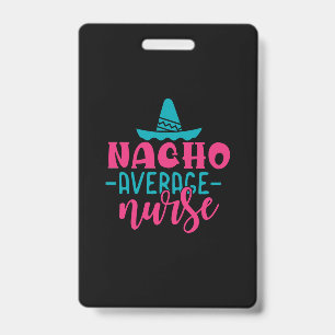 Nurse Gift Nacho Average Nurse Badge