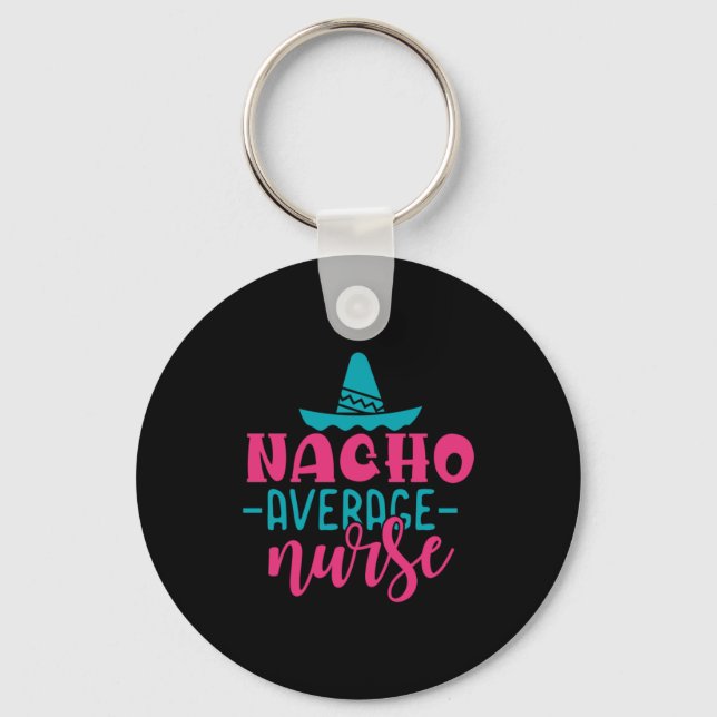 Nurse Gift | Nacho Average Nurse Keychain (Front)
