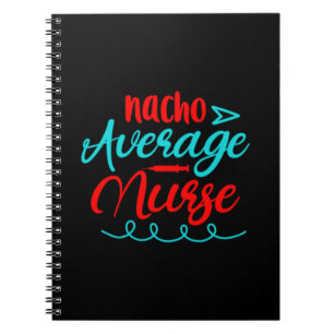 Nurse Gift Nacho Average Nurse Notebook