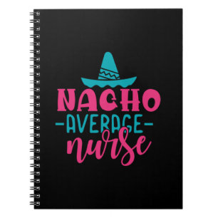 Nurse Gift Nacho Average Nurse Notebook