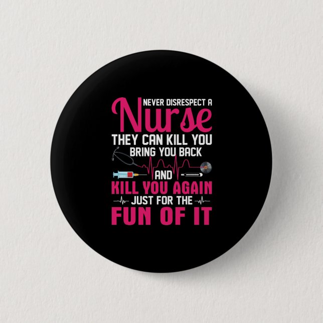 Nurse Gift | Never Disrespect A Nurse 2 Inch Round Button (Front)