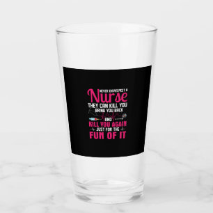 Nurse Gift   Never Disrespect A Nurse Glass