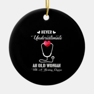 Nurse Gift Never Underestimate Old Woman Nursing Ceramic Ornament