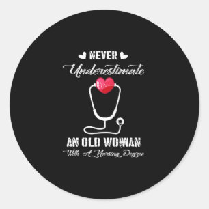 Nurse Gift   Never Underestimate Old Woman Nursing Classic Round Sticker