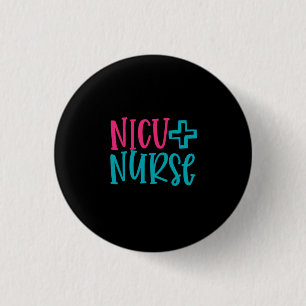 Nurse Gift NICU Nurse 1 Inch Round Button