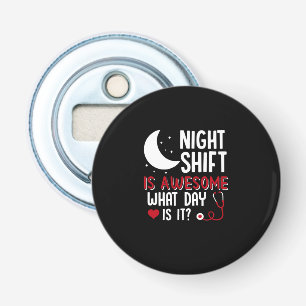 Nurse Gift   Night Shift Is Awesome Bottle Opener