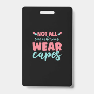 Nurse Gift   Not All Superheroes Wear Capes Badge