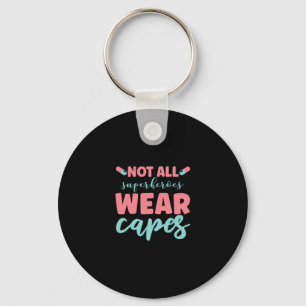 Nurse Gift   Not All Superheroes Wear Capes Keychain
