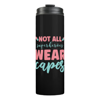 Nurse Gift | Not All Superheroes Wear Capes Thermal Tumbler