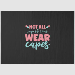 Nurse Gift Not All Superheroes Wear Capes Tissue Paper