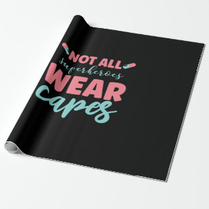 Nurse Gift Not All Superheroes Wear Capes Wrapping Paper