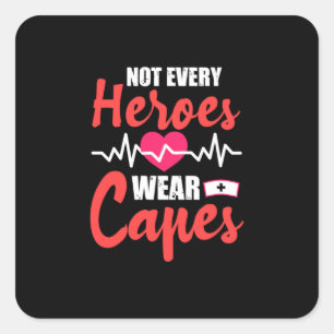 Nurse Gift Not Every Heroes Wear Capes Square Sticker