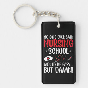 Nurse Gift Not One Ever Said Nursing School Keychain