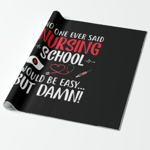 Nurse Gift Not One Ever Said Nursing School Wrapping Paper