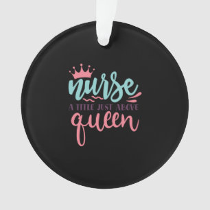 Nurse Gift   Nurse A Title Just Above Queen Ornament