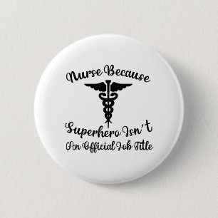Nurse Gift Nurse Because Superhero 2 Inch Round Button