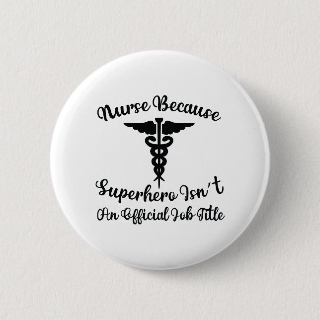 Nurse Gift Nurse Because Superhero 2 Inch Round Button (Front)