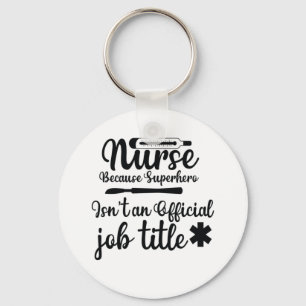 Nurse Gift Nurse Because Superhero Keychain