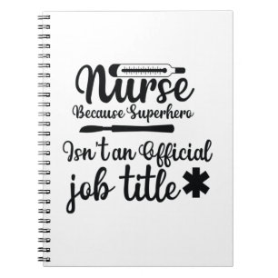 Nurse Gift Nurse Because Superhero Notebook