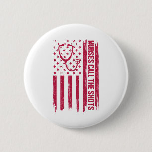 Nurse Gift Nurse Call The Shots 2 Inch Round Button