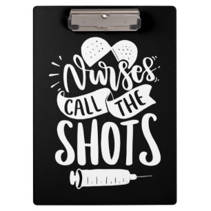 Nurse Gift Nurse Call The Shots Clipboard