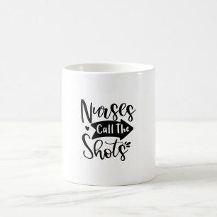 Nurse Gift Nurse Call The Shots Coffee Mug