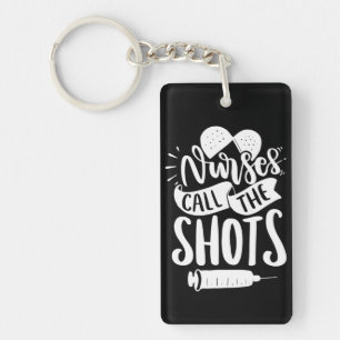Nurse Gift Nurse Call The Shots Keychain