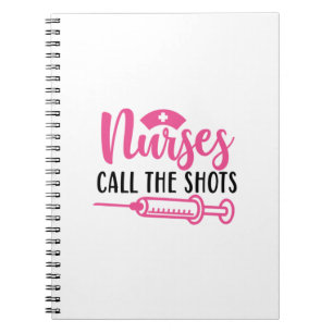Nurse Gift Nurse Call The Shots Notebook