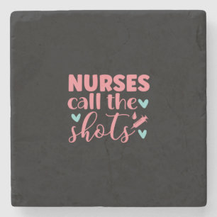 Nurse Gift   Nurse Call The Shots Stone Coaster