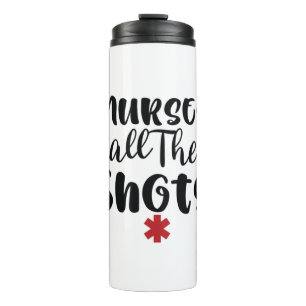 Nurse Gift Nurse Call The Shots Thermal Tumbler