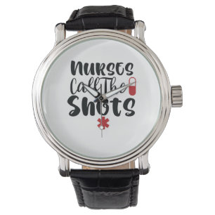 Nurse Gift Nurse Call The Shots Watch