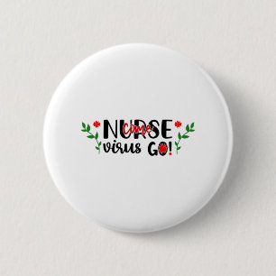 Nurse Gift Nurse Come Virus Go 2 Inch Round Button
