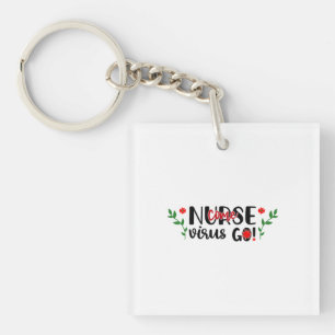 Nurse Gift Nurse Come Virus Go Keychain