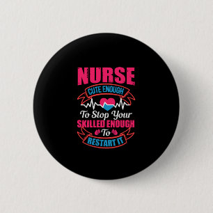 Nurse Gift   Nurse Cute Enough To Stop You 2 Inch Round Button