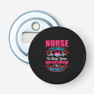 Nurse Gift Nurse Cute Enough To Stop You Bottle Opener