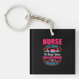 Nurse Gift   Nurse Cute Enough To Stop You Keychain