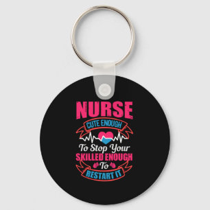 Nurse Gift Nurse Cute Enough To Stop You Keychain
