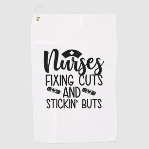 Nurse Gift Nurse Fixin' Cuts Stickin' Butts Golf Towel