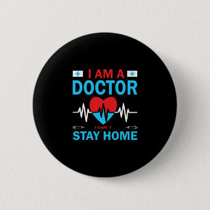 Nurse Gift Nurse I Can Not Stay Home 2 Inch Round Button