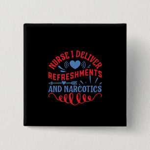 Nurse Gift Nurse I Deliver Refreshments 2 Inch Square Button