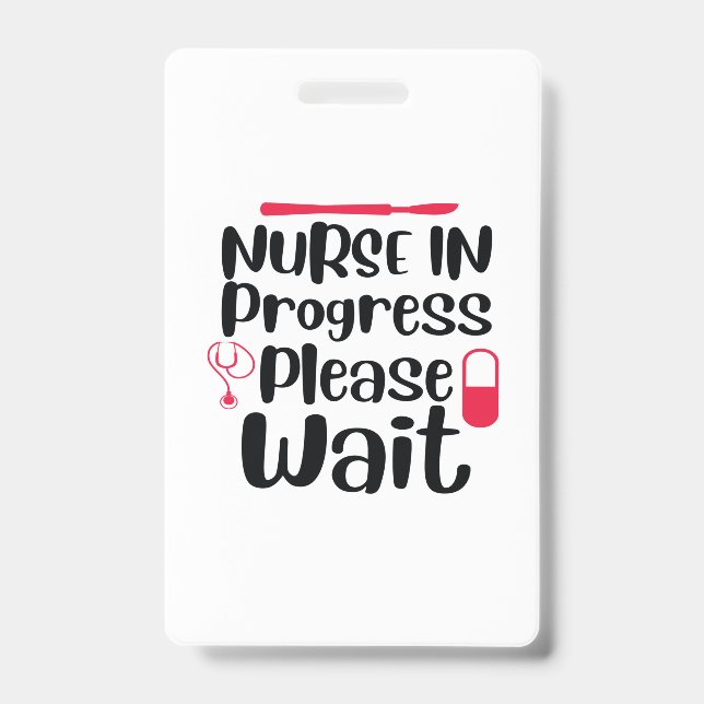 Nurse Gift Nurse In Progress Please Wait Badge (Front)