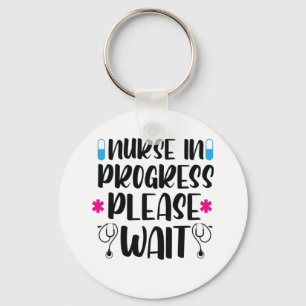 Nurse Gift Nurse In Progress Please Wait Keychain