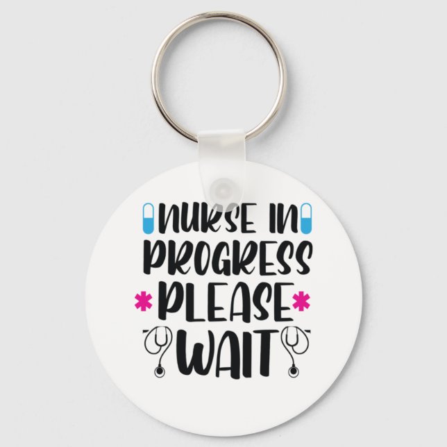 Nurse Gift Nurse In Progress Please Wait Keychain (Front)