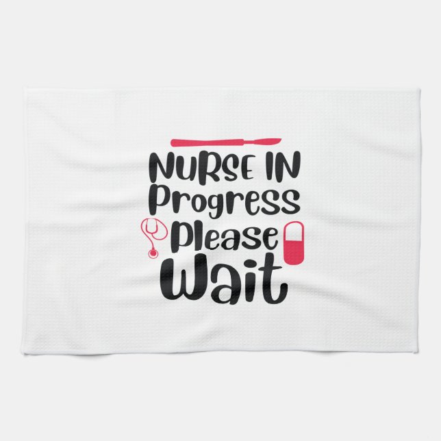 Nurse Gift Nurse In Progress Please Wait Kitchen Towel (Horizontal)